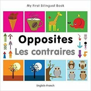 My First Bilingual Book-Opposites (English-French), Hardcover - Milet Publishing imagine
