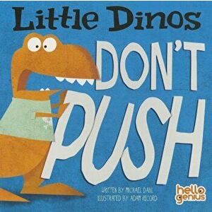 Little Dinos Don't Push, Hardcover - Michael Dahl imagine
