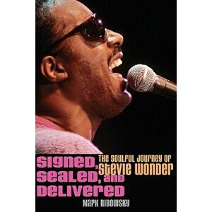 Signed, Sealed, and Delivered: The Soulful Journey of Stevie Wonder, Hardcover - Mark Ribowsky imagine