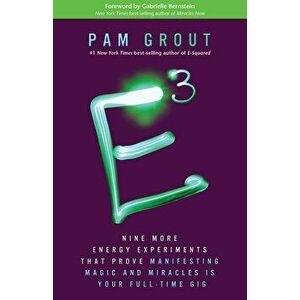 E-Cubed: Nine More Energy Experiments That Prove Manifesting Magic and Miracles Is Your Full-Time Gig, Paperback - Pam Grout imagine