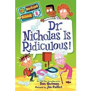 Dr. Nicholas Is Ridiculous!, Paperback - Dan Gutman imagine