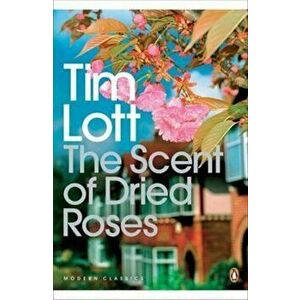 Scent of Dried Roses, Paperback - Tim Lott imagine