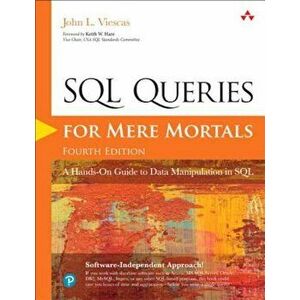 SQL Queries for Mere Mortals: A Hands-On Guide to Data Manipulation in SQL, Paperback - John L. Viescas imagine