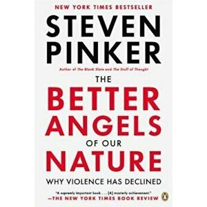 The Better Angels of Our Nature: Why Violence Has Declined, Paperback - Steven Pinker imagine