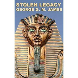 Stolen Legacy, Hardcover - George G. M. James imagine
