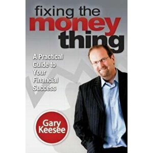 Fixing the Money Thing, Paperback - Gary Keesee imagine