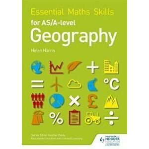 Essential Maths Skills for AS/A-level Geography, Paperback - Helen Harris imagine