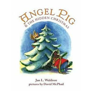 Angel Pig and the Hidden Christmas, Paperback - Jan Waldron imagine
