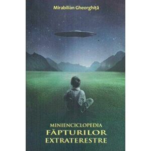 Minienciclopedia fapturilor extraterestre - Mirabilian Gheorghita imagine
