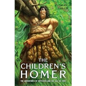 The Children's Homer: The Adventures of Odysseus and the Tale of Troy, Paperback - Padraic Colum imagine