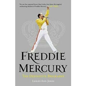 Freddie Mercury: The Definitive Biography, Paperback - Lesley-Ann Jones imagine
