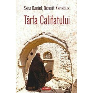 Tirfa Califatului - Sara Daniel , Benoit Kanabus imagine