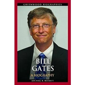 Bill Gates: A Biography, Hardcover - Michael Becraft imagine