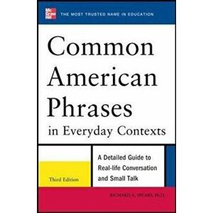Common American Phrases in Everyday Contexts, 3rd Edition, Paperback - Richard A. Spears imagine