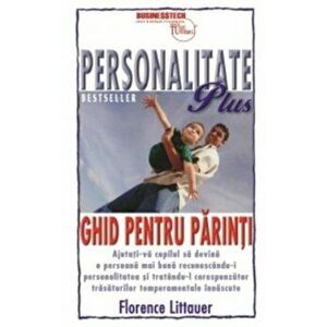 Personalitate Plus. Ghid pentru parinti - Florance Littauer imagine