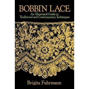 Bobbin Lace: An Illustrated Guide to Traditional and Contemporary Techniques, Paperback - Brigita Fuhrmann imagine
