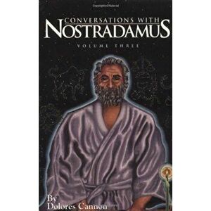 Conversations with Nostradamus: His Prophecies Explained, Paperback - Dolores Cannon imagine