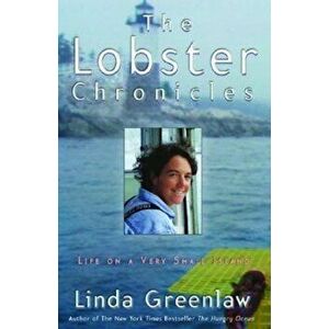 The Lobster Chronicles: Life on a Very Small Island, Paperback - Linda Greenlaw imagine