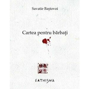 Cartea Pentru Barbati - Savatie Bastovoi imagine