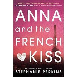 Anna and the French Kiss, Paperback - Stephanie Perkins imagine