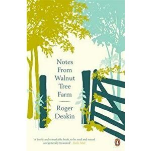 Notes from Walnut Tree Farm, Paperback - Roger Deakin imagine