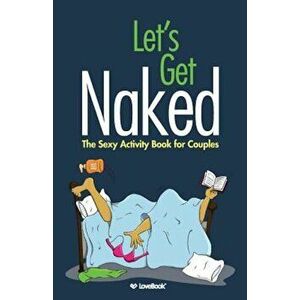 Let's Get Naked: The Sexy Activity Book for Couples, Paperback - Lovebook imagine