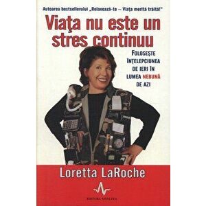 Viata nu este un stres continuu - Loretta Laroche imagine