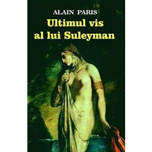 Ultimul vis al lui Suleyman - Alain Paris imagine