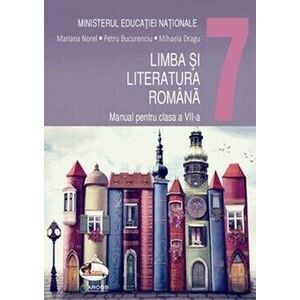 Limba si literatura romana. Manual pentru clasa a VII-a - Mariana Norel, Petru Bucurenciu, Mihaela Dragu imagine