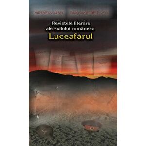 Revistele literare ale exilului romanesc: Luceafarul - Mihaela Albu, Dan Anghelescu imagine