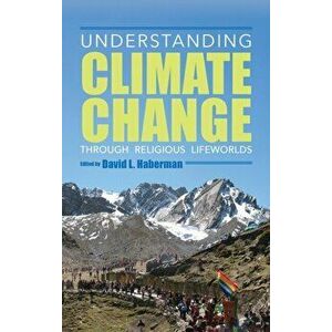 Understanding Climate Change through Religious Lifeworlds, Hardback - *** imagine