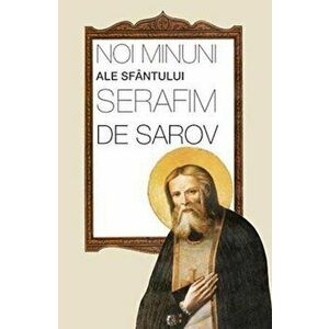 Noi minuni ale Sfantului Serafim de Sarov - *** imagine