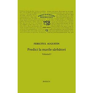 P.S.B. Vol. 13 - Predici la marile sarbatori - Vol. 1 - Fericitul Augustin imagine