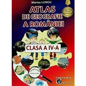 Atlas de geografie a Romaniei. Clasa a IV-a - Lungu Marius imagine