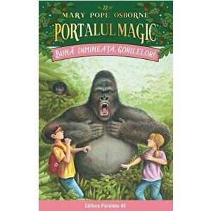 Buna dimineata, gorilelor! Portalul magic nr. 22. ed. 2 - Mary Pope Osborne imagine