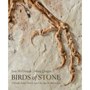 Birds of Stone. Chinese Avian Fossils from the Age of Dinosaurs, Hardback - Meng Qingjin imagine