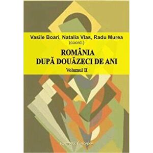 Romania dupa douazeci de ani Vol. 2 - Radu Murea, Vasile Boari, Natalia Vlas imagine