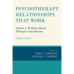 Psychotherapy Relationships that Work. Volume 1: Evidence-Based Therapist Contributions, 3 Revised edition, Hardback - *** imagine