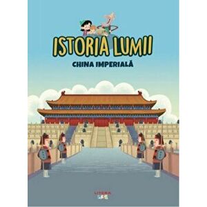 Istoria lumii. China imperiala - *** imagine