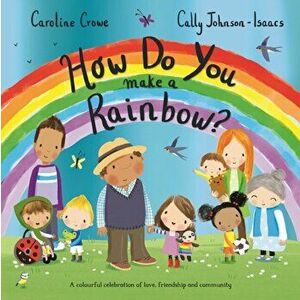 How Do You Make a Rainbow?, Paperback - Caroline Crowe imagine