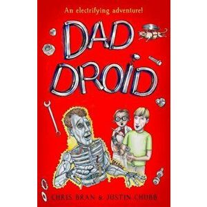 Dad Droid, Paperback - Justin Chubb imagine