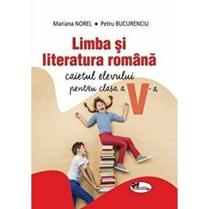 Caiet de limba si literatura romana pentru clasa a V-a - Mariana Norel, Petru Bucurenciu imagine