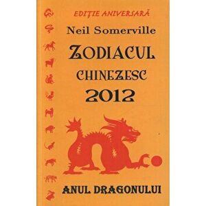 Zodiacul chinezesc 2012 - anul dragonului - Neil Somerville imagine