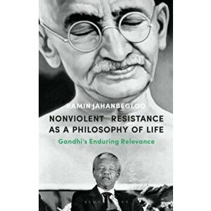 Nonviolent Resistance as a Philosophy of Life. Gandhi's Enduring Relevance, Hardback - Professor Ramin Jahanbegloo imagine