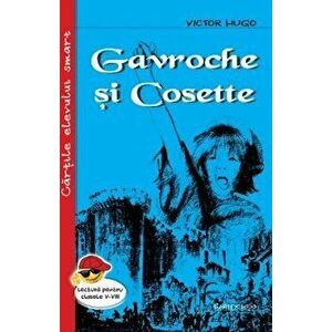 Gavroche si Cosette. Cartile elevului smart - Victor Hugo imagine