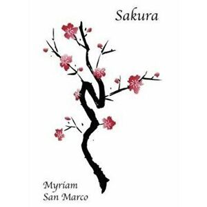 Sakura, Paperback - Myriam San Marco imagine