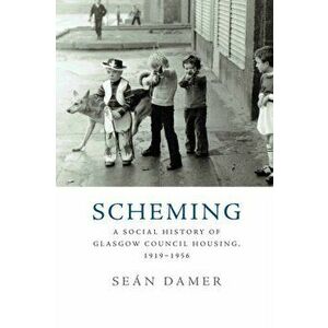 Scheming. A Social History of Glasgow Council Housing, 1919-1956, Paperback - Sean Damer imagine