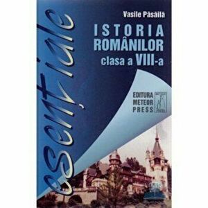 Esential.Istoria romanilor cls. A VIII-a - Vasile Pasaila imagine