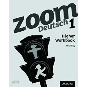 Zoom Deutsch 1 Higher Workbook (8 Pack) - Oliver Gray imagine