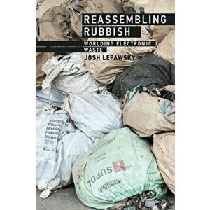 Reassembling Rubbish. Worlding Electronic Waste, Hardback - *** imagine